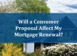 Will a Consumer Proposal Affect My Mortgage Renewal