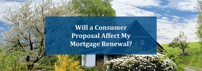 will-a-consumer-proposal-affect-my-mortgage-renewal (1) Will a Consumer Proposal Affect My Mortgage Renewal