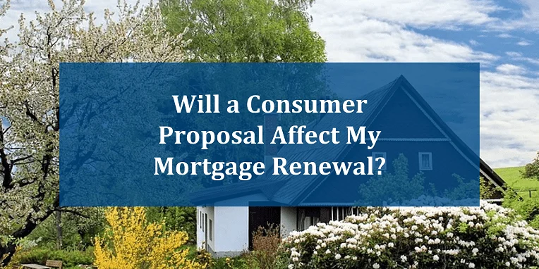will-a-consumer-proposal-affect-my-mortgage-renewal (1) Will a Consumer Proposal Affect My Mortgage Renewal
